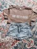 Sorry about my husband tee