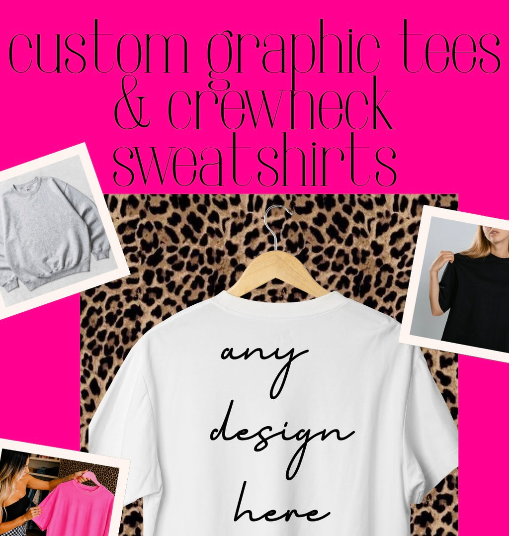 Custom graphic tees and crewneck sweatshirts