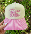 These are the days hat