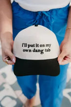 I'll Put It On My Own Dang Tab Classic Trucker Hats